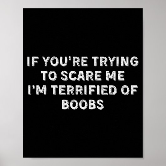 If You're Trying To E Me, I'm Terrified Of S. Adul Poster (Vorne)