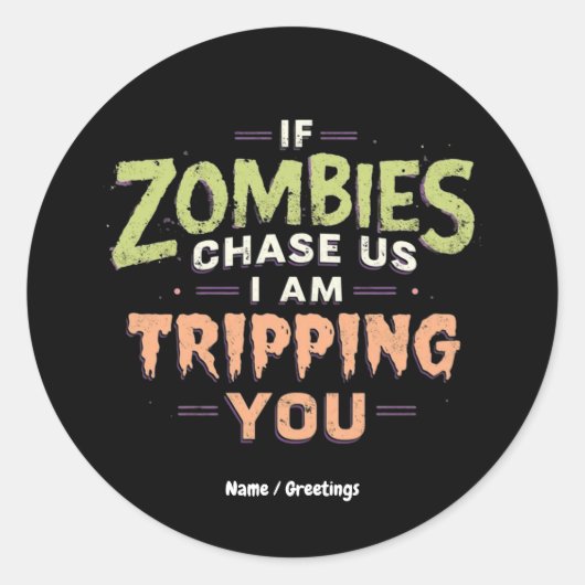 If Zombies Chase Us I’m Tripping You Funny Hallowe Runder Aufkleber (Vorderseite)