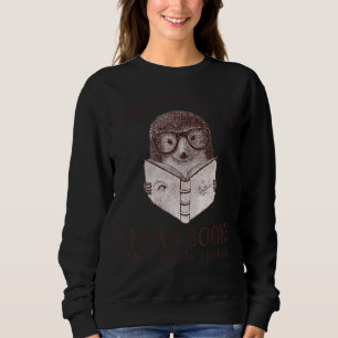Igel Das ist es, was ich Bücher lese Sweatshirt