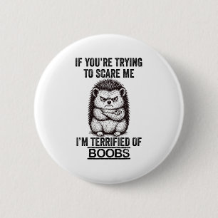 Igel Funny Quote Süße Tier Spaß Sarcastic Q Button