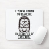 Igel Funny Quote Süße Tier Spaß Sarcastic Q Mousepad (Mit Mouse)
