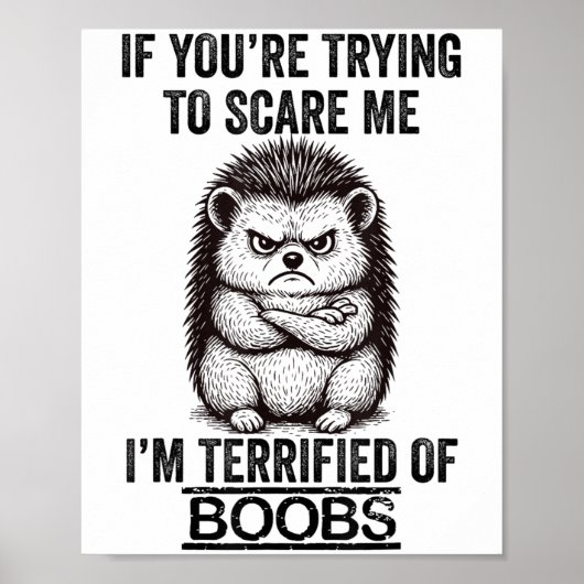 Igel Funny Quote Süße Tier Spaß Sarcastic Q Poster (Vorne)
