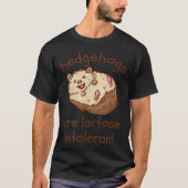 Igel-Igel sind laktoseintolerant T-Shirt (Vorderseite)