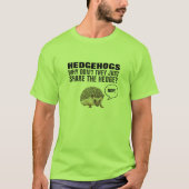 Igel WARUM TEILEN SIE DIE HEDGE NICHT NUR? T-Shirt (Vorderseite)