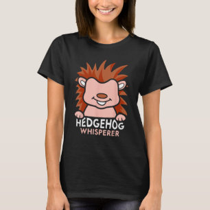 Igel Whisperer Niedliche Haustiere Redewendungen T-Shirt