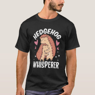 Igel Whisperer Niedliche Redewendungen Haustier T-Shirt