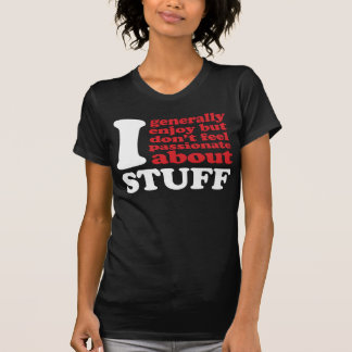 Igenerallyfeelpassionateaboutstuff. WEISS T-Shirt