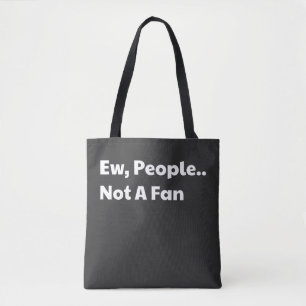 Igitt Leute, kein Fan Tasche