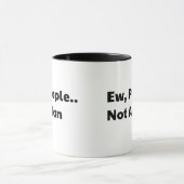 Igitt Leute, kein Fan Tasse (Zentrum)