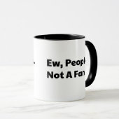 Igitt Leute, kein Fan Tasse (VorderseiteRechts)