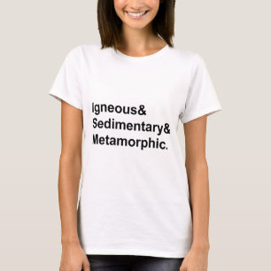 Igneous Sedimentary Metamorphic Rockarten T-Shirt