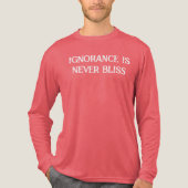 Ignoranz ist nie Bliss-T - Shirt (Vorderseite)