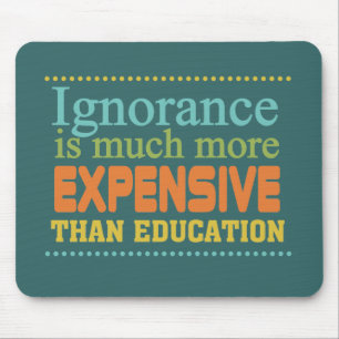 Ignoranz ist teurer als Bildung Mousepad