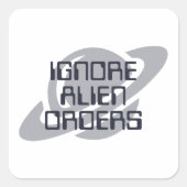 Ignore alien orders quadratischer aufkleber (Vorderseite)
