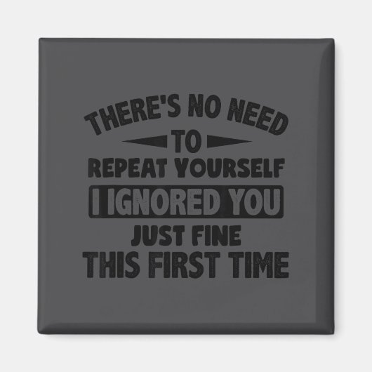 Ignored You First Time Fine Funny Sarcastic For Te Magnet (Vorne)
