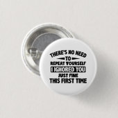 Ignored you first time schöne lustige Sarcastic fü Button (Vorne & Hinten)