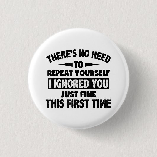 Ignored you first time schöne lustige Sarcastic fü Button (Vorderseite)