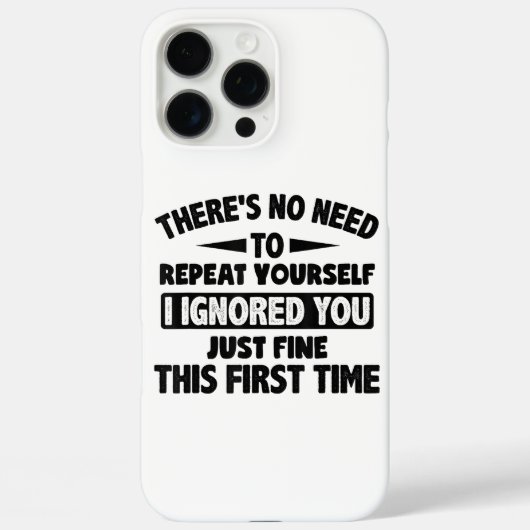 Ignored you first time schöne lustige Sarcastic fü Case-Mate iPhone Hülle (Rückseite)