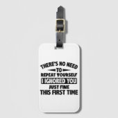 Ignored you first time schöne lustige Sarcastic fü Gepäckanhänger (Vorderseite Vertikal)