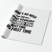 Ignored you first time schöne lustige Sarcastic fü Geschenkpapier (Ungerollt)