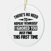 Ignored you first time schöne lustige Sarcastic fü Keramik Ornament (Links)