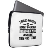 Ignored you first time schöne lustige Sarcastic fü Laptopschutzhülle (Vorne Rechts)