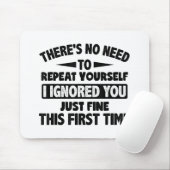 Ignored you first time schöne lustige Sarcastic fü Mousepad (Mit Mouse)