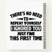 Ignored you first time schöne lustige Sarcastic fü Notizblock (Rückseite)