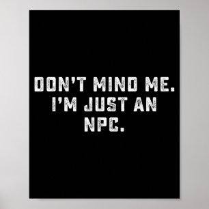 Ignorier Mich Ich Bin Nur Ein Npc Lustiges Meme Ni Poster