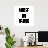 Ignorieren der Hasser Poster (Heimbüro)