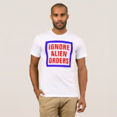 Ignorieren Sie alien-Aufträge T-Shirt (Vorne ganz)
