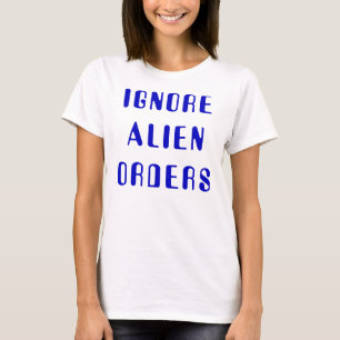Ignorieren Sie alien-Aufträge T-Shirt
