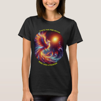 Ignorieren Sie die Feuer im Aufstieg wie ein Phöni T-Shirt