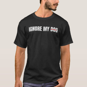 Ignorieren Sie die Hundetrainerin Funny Service Do T-Shirt