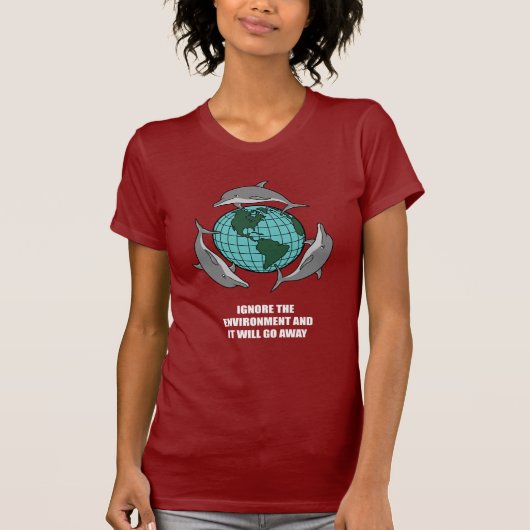 Ignorieren Sie die Umwelt und sie geht weg T-Shirt (Vorderseite)