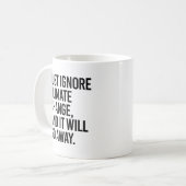 Ignorieren Sie einfach den Klimawandel und er wird Kaffeetasse (Vorderseite Links)
