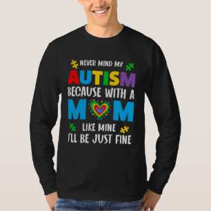 Ignorieren Sie meinen Autismus Autism Mom Autism-B T-Shirt