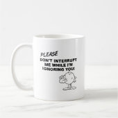 Ignorieren von Unterbrechungen Funny Mug Kaffeetasse (Links)