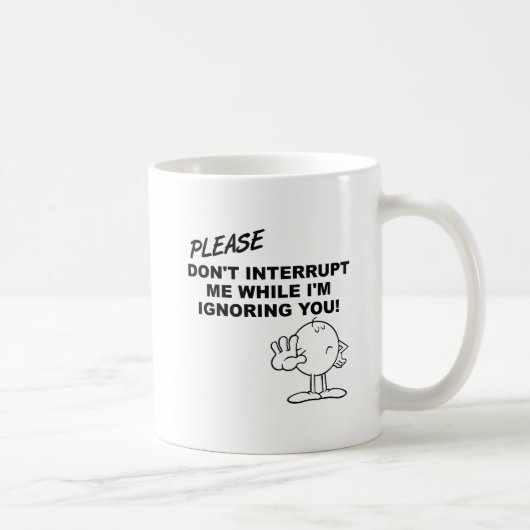 Ignorieren von Unterbrechungen Funny Mug Kaffeetasse (Rechts)