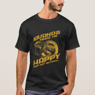 Iguana macht mich glücklich über Ihr nicht so viel T-Shirt