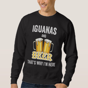 Iguanas und Bier deshalb bin ich hier Sweatshirt
