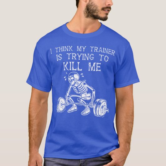 Ihink Myrainer Isryingo Kill Me Skeleton Gym Worko T-Shirt (Vorderseite)