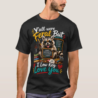 Ihr Alle Wart Wild Aber Ich Liebe Euch Auf Niedrig T-Shirt