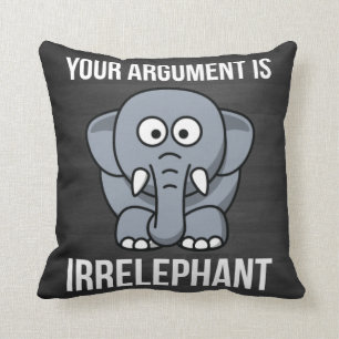 Ihr Argument ist Irrelephant Kissen