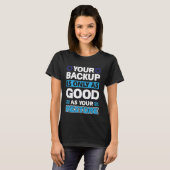 Ihr Backup ist nur so gut wie Ihre Wiederherstellu T-Shirt (Vorne ganz)