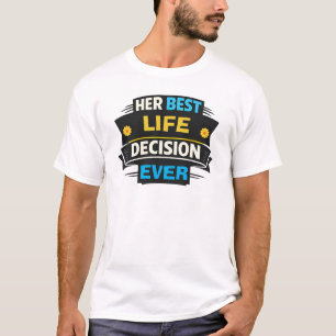 Ihr bester Lebensentscheid aller Zeiten Lustiger E T-Shirt