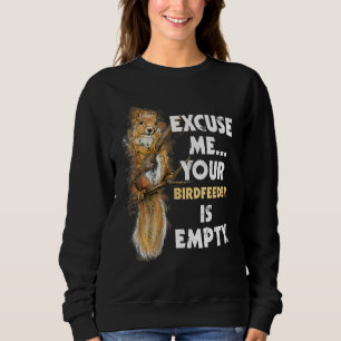 Ihr Birdfeeder ist leer - Funny Squirrel Lover Ro Sweatshirt