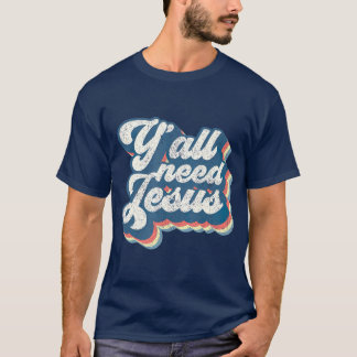 Ihr braucht Jesus Christliches Retro 70er Christ B T-Shirt