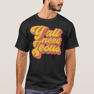 Ihr braucht Jesus Christliches Retro 70er Christ B T-Shirt