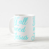 Ihr braucht Jesus Kaffeetasse (Vorderseite Links)